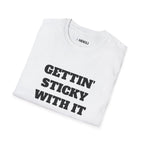 Gettin Sticky With It T-shirt