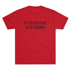 Too Random To Be Random | Graphic Tee