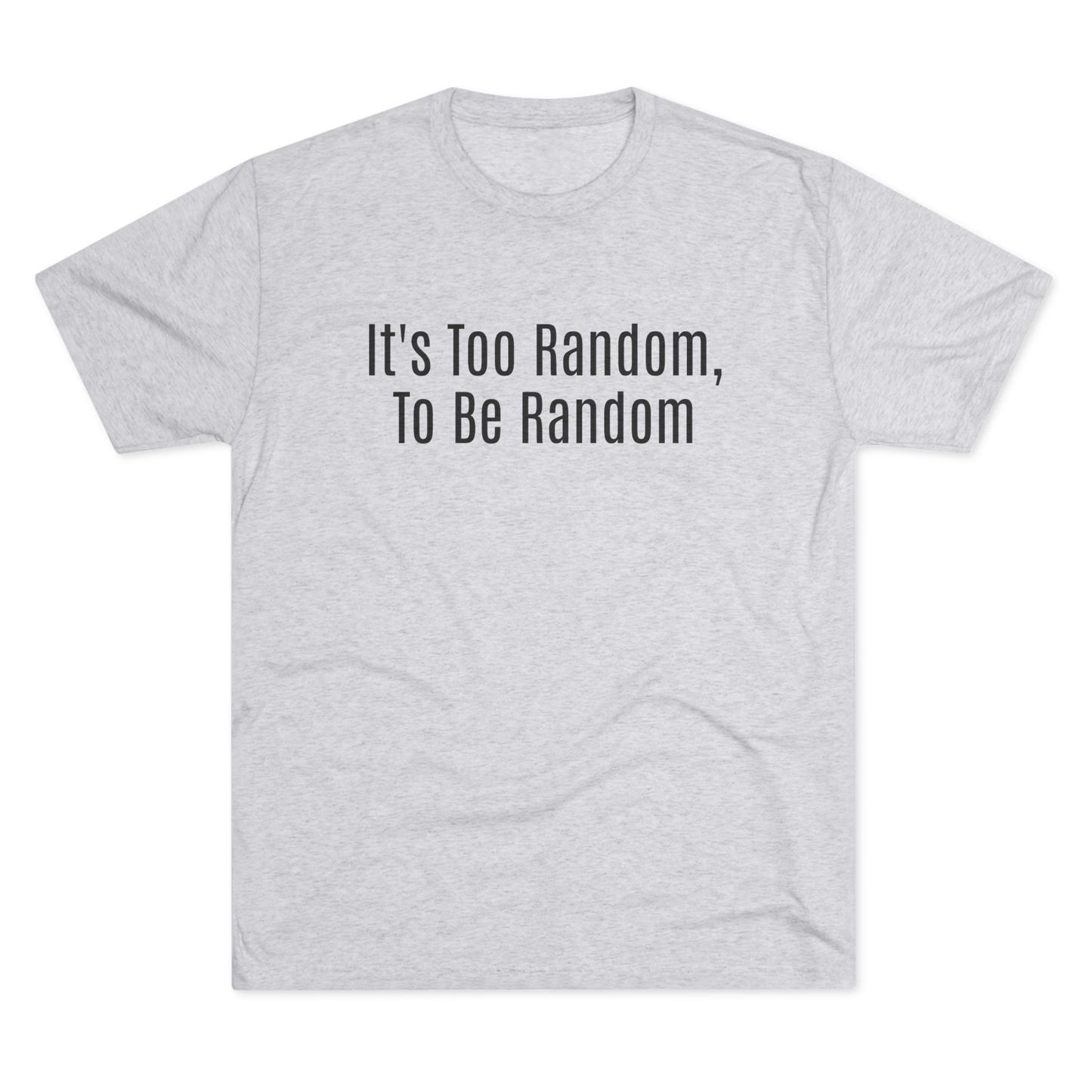 Too Random To Be Random | Graphic Tee | Andor