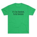 Too Random To Be Random | Graphic Tee
