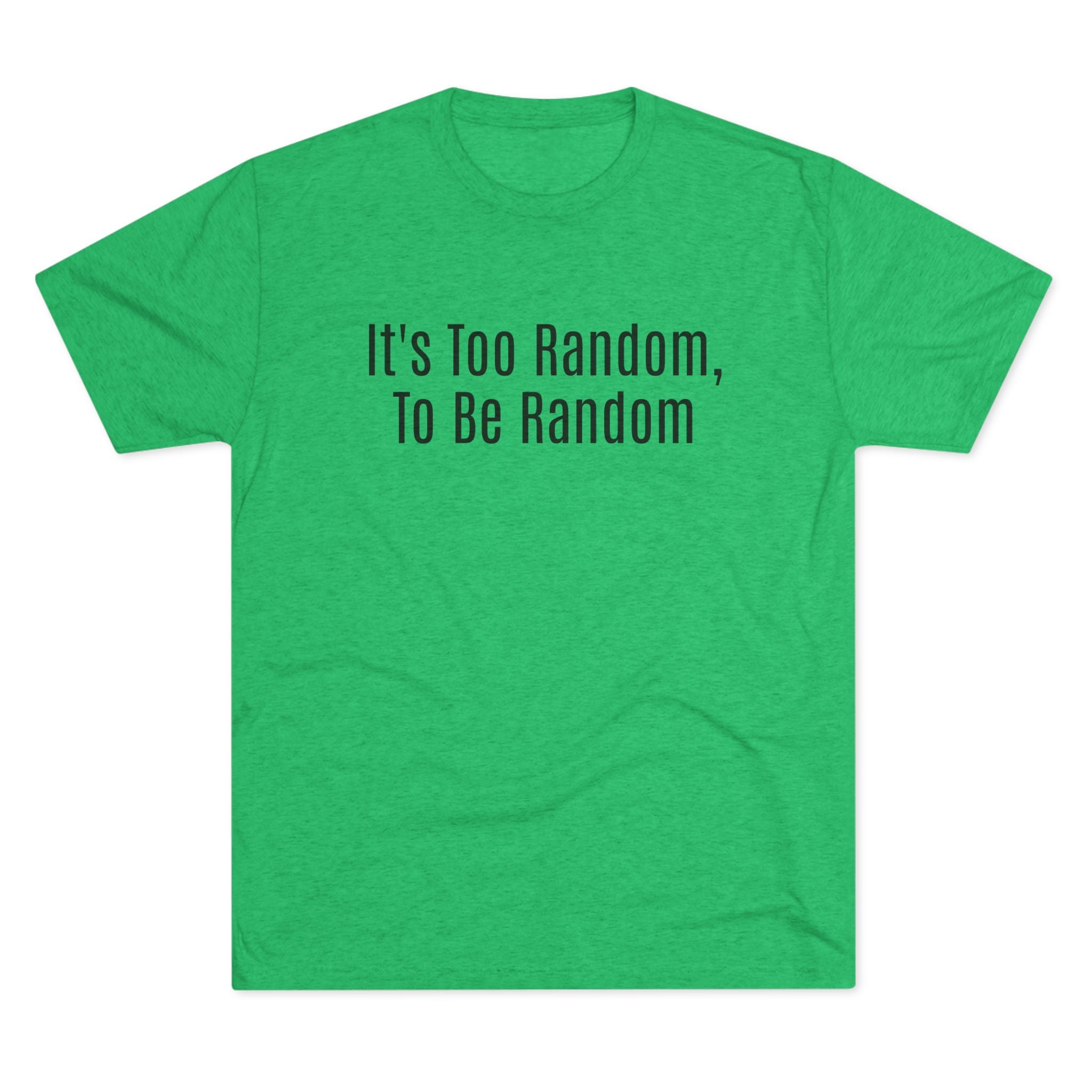 Too Random To Be Random | Graphic Tee