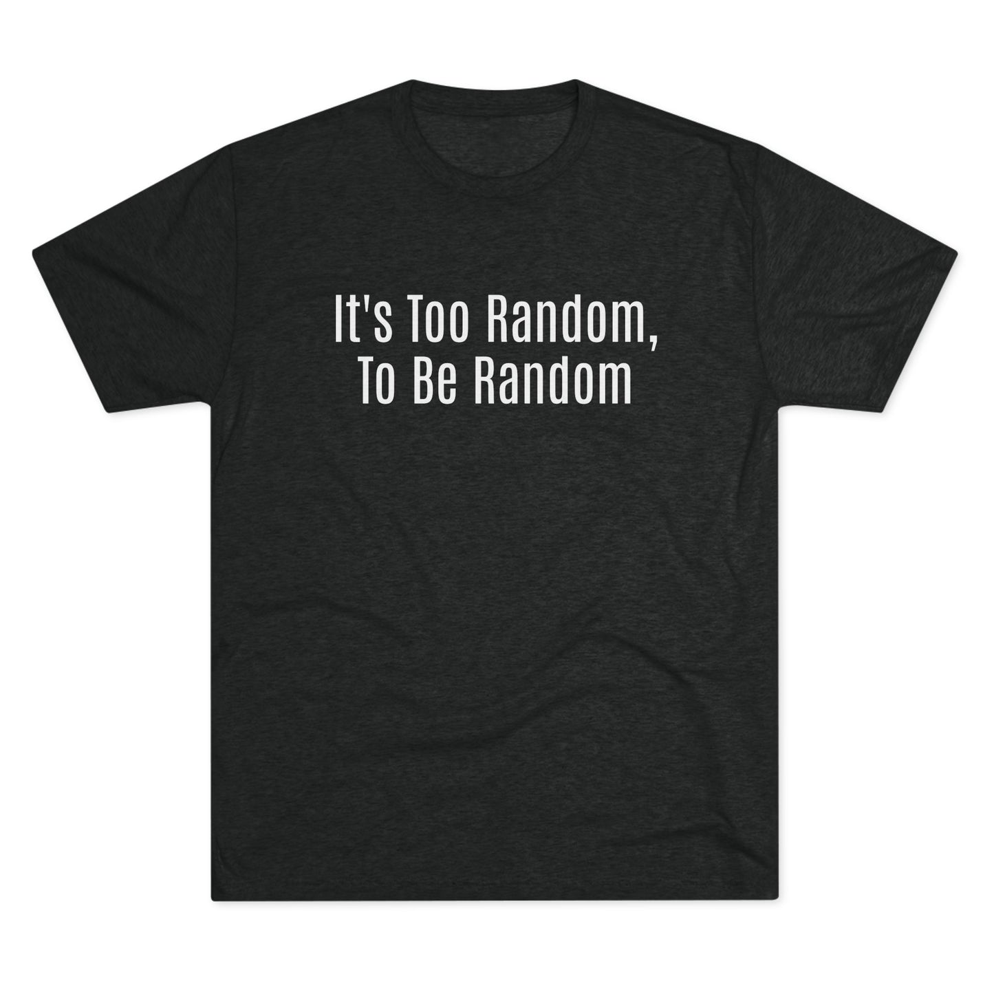 Too Random To Be Random | Graphic Tee | Andor