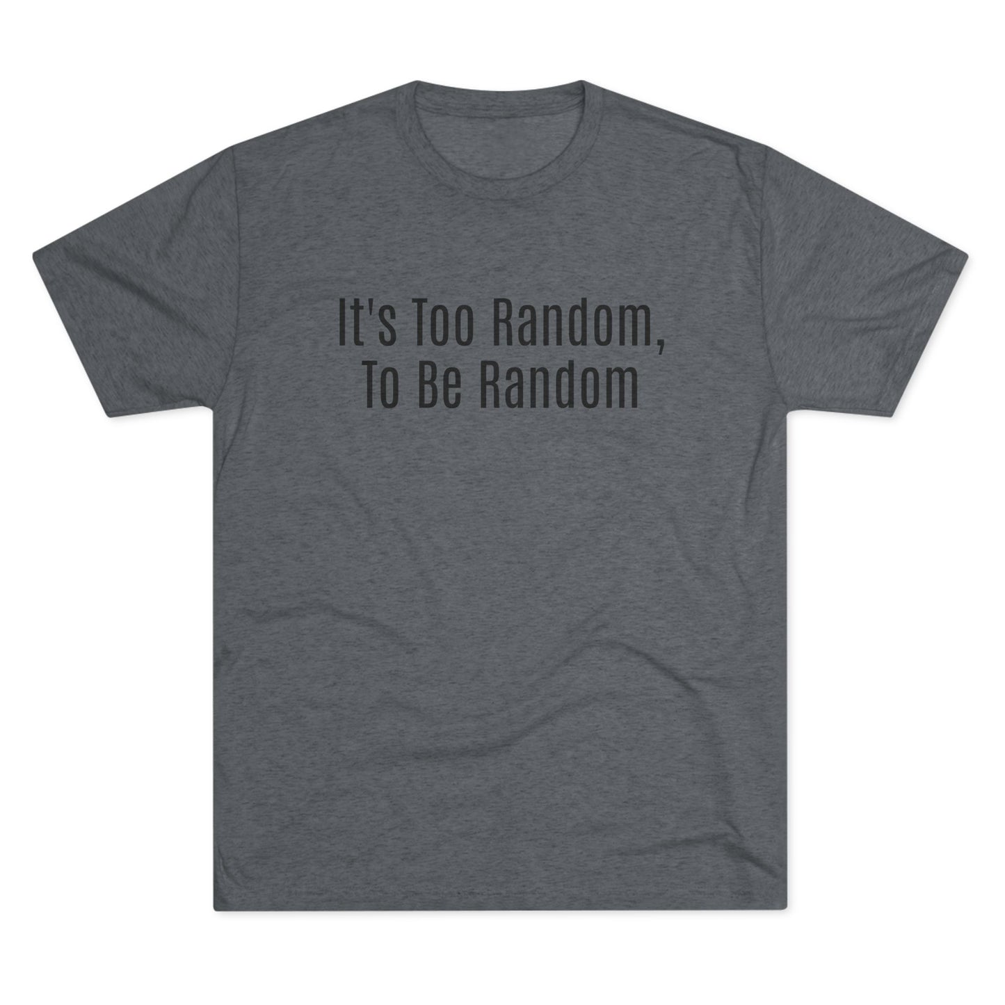 Too Random To Be Random | Graphic Tee | Andor