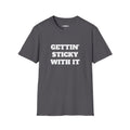 Gettin Sticky With It T-shirt