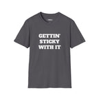 Gettin Sticky With It T-shirt