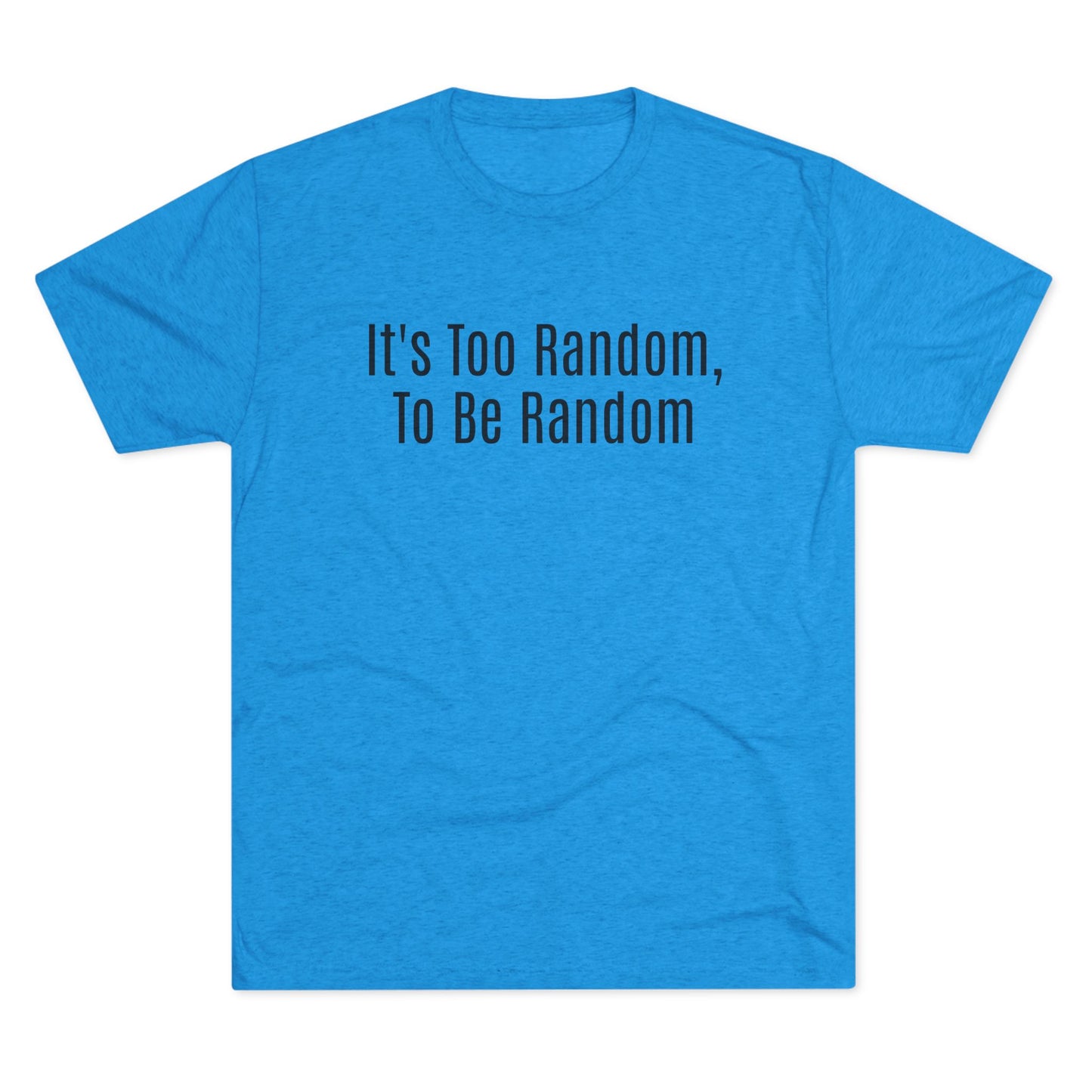Too Random To Be Random | Graphic Tee | Andor